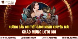 Nhà cái LOTO188 siêu uy tín nhiều chương trình khuyến mãi