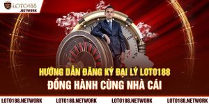 Quyền lợi khi trở thành đại lý Loto188