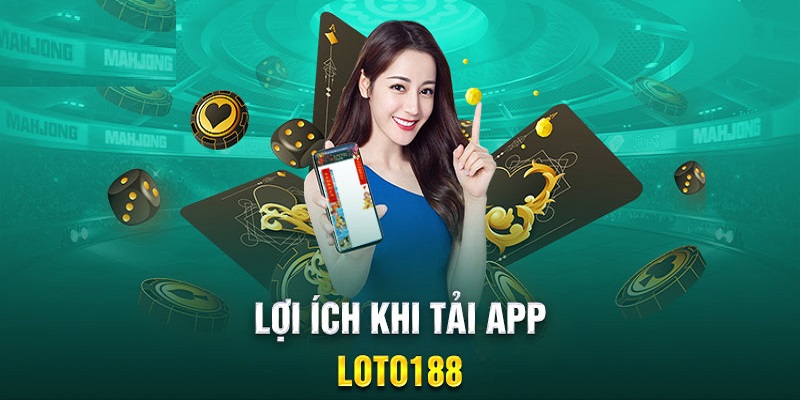 Lợi ích khi tải app Loto188 thống kê lô đề miền Bắc